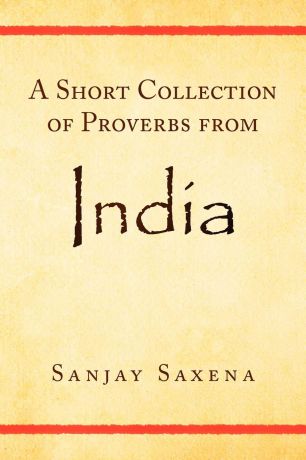 Sanjay Saxena A Short Collection of Proverbs from India