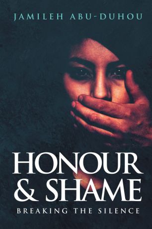 Jamileh Abu-Duhou Honour and Shame. Breaking the Silence