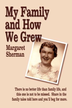 Margaret Sherman My Family and How We Grew