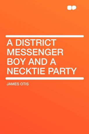 James Otis A District Messenger Boy and a Necktie Party