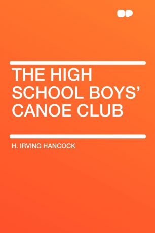 H. Irving Hancock The High School Boys