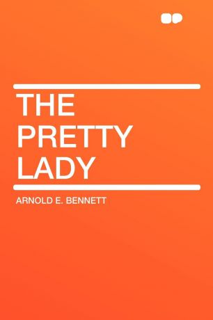 Arnold E. Bennett The Pretty Lady