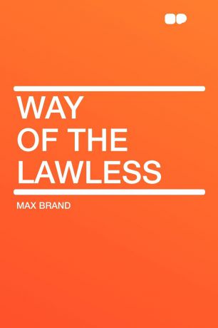 Max Brand Way of the Lawless