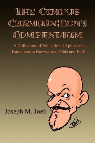 Joseph M. Joeb The Campus Curmudgeon