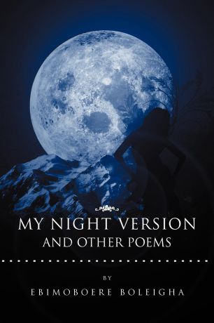 Ebimoboere Boleigha My Night Version and Other Poems