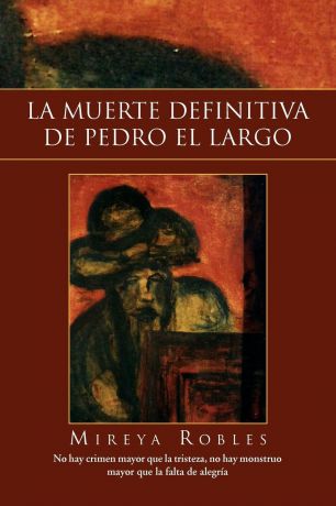 Mireya Robles La Muerte Definitiva de Pedro El Largo