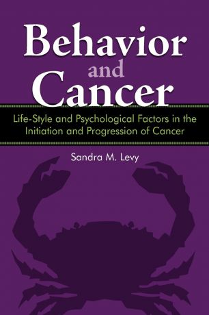 Sandra M. Levy Behavior and Cancer. Life-Style and Psychological Factors in the Initiation and Progression of Cancer