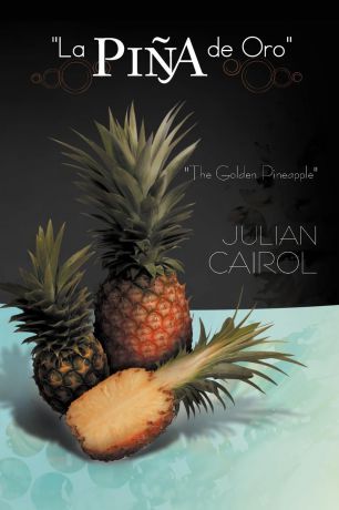 Julian Cairol La Pi a de Oro. The Golden Pineapple
