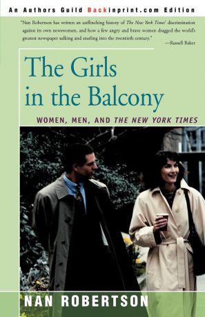 Nan Robertson The Girls in the Balcony. Women, Men, and the New York Times