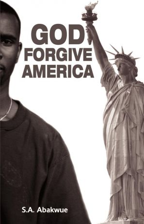S. A. Abakwue God Forgive America
