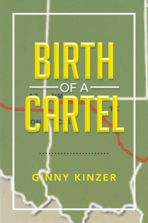 Ginny Kinzer Birth of a Cartel