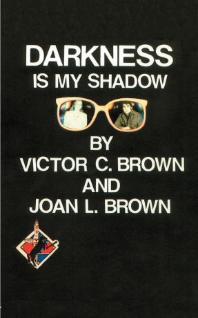 Victor C. Jr. Brown, Joan L. Brown Darkness is My Shadow