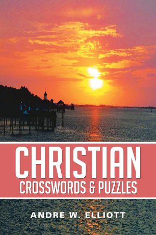 Andre W. Elliott Christian Crosswords & Puzzles