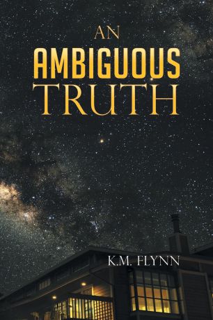 K.M. Flynn An Ambiguous Truth