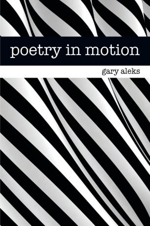 Gary Aleks Poetry in Motion