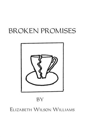E. Wilson Williams Broken Promises