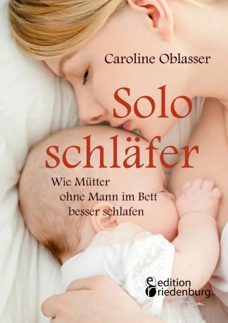 Caroline Oblasser Soloschlafer - Wie Mutter ohne Mann im Bett besser schlafen