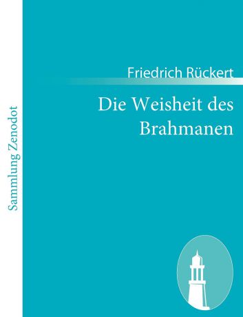 Friedrich R. Ckert Die Weisheit Des Brahmanen