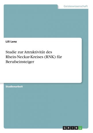 Lili Lenz Studie zur Attraktivitat des Rhein-Neckar-Kreises (RNK) fur Berufseinsteiger