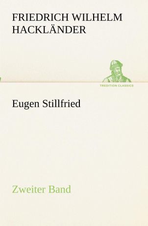 Friedrich Wilhelm Hackländer Eugen Stillfried - Zweiter Band