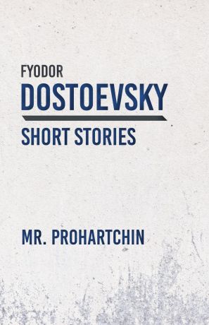 Fyodor Dostoevsky Mr. Prohartchin