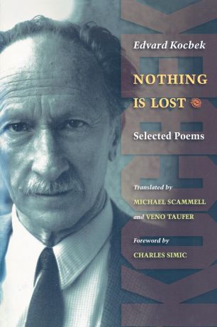 Edvard Kocbek, Michael Scammell, Veno Taufer Nothing is Lost. Selected Poems