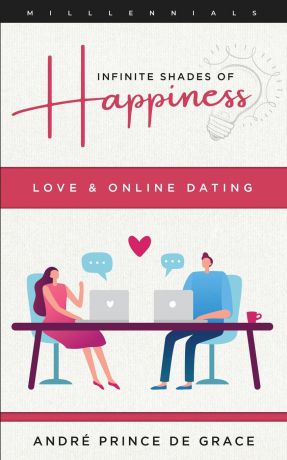André Prince de Grâce Infinite Shades of Happiness - Revised Edition. Love & Online Dating