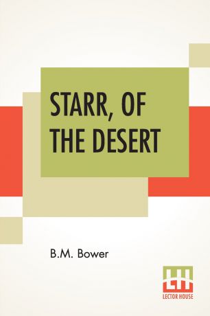 Bertha Muzzy Bower (B. M. Sinclair) Starr, Of The Desert