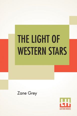 Zane Grey The Light Of Western Stars