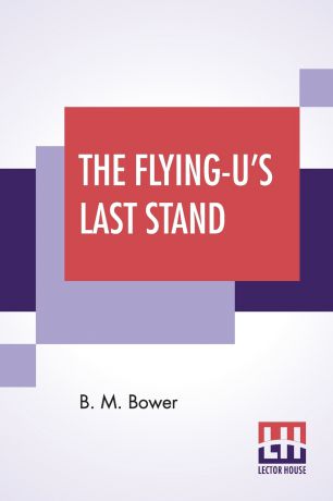 Bertha Muzzy Bower (B. M. Sinclair) The Flying-U