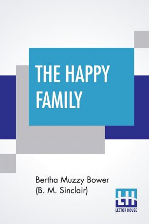 Bertha Muzzy Bower (B. M. Sinclair) The Happy Family