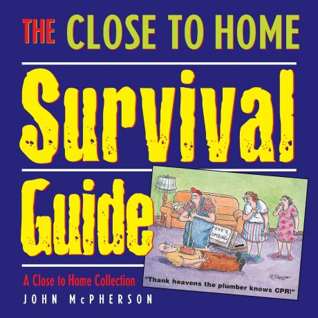 John McPherson The Close to Home Survival Guide. A Close to Home Collection
