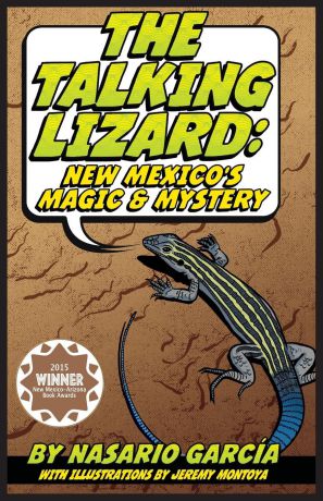 Nasario Garcia, Jeremy Montoya The Talking Lizard. New Mexico