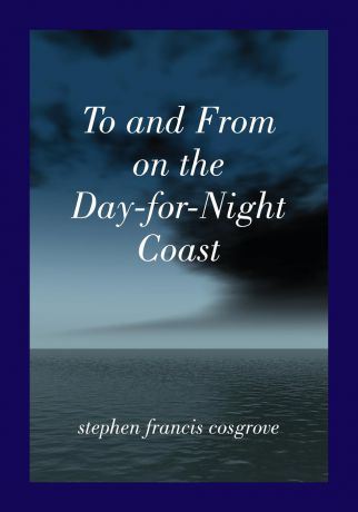Stephen Francis Cosgrove To and From on the Day-for-Night Coast. a time mobius