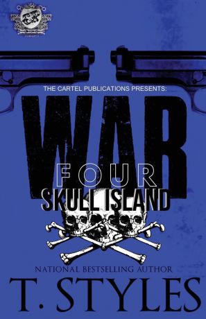 T. Styles War 4. Skull Island (The Cartel Publications Presents)