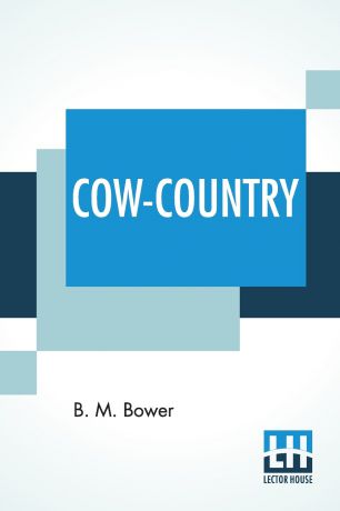 Bertha Muzzy Bower (B. M. Sinclair) Cow-Country