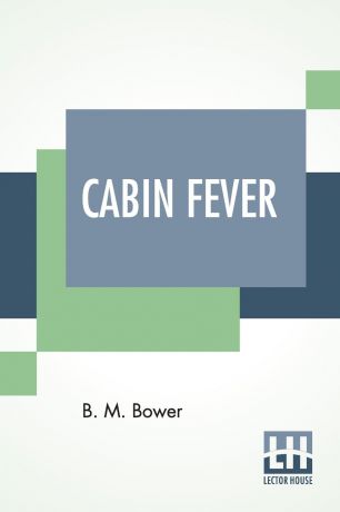 Bertha Muzzy Bower (B. M. Sinclair) Cabin Fever