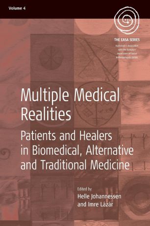 Multiple Medical Realities. Patients and Healers in Biomedical, Alternative and Traditional Medicine