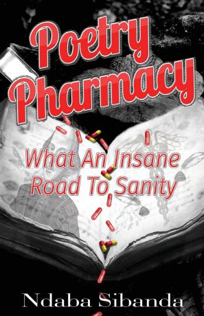 Ndada Sibanda Pharmacy Poetry. What an Insane Road to Insanity