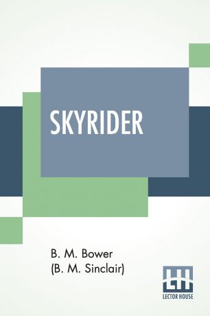 Bertha Muzzy Bower (B. M. Sinclair) Skyrider