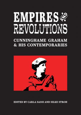Empires and Revolutions. Cunninghame Graham and his Contemporaries