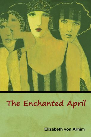 Elizabeth von Arnim The Enchanted April