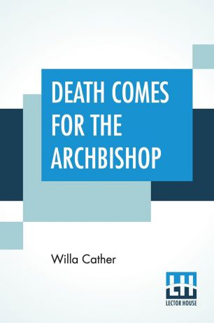 Willa Cather Death Comes For The Archbishop