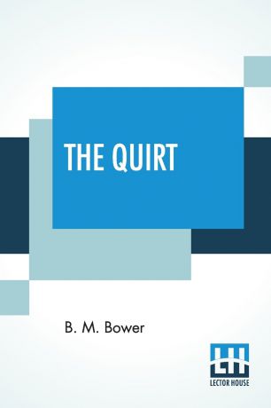 Bertha Muzzy Bower (B. M. Sinclair) The Quirt