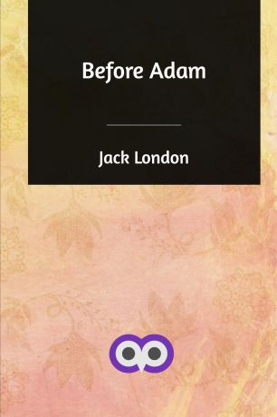 Jack London Before Adam