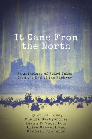 Kevin Thornton, Julie Rowe It Came from the North