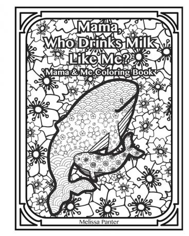 Melissa Panter Mama Who Drinks Milk Like Me. Mama & Me Coloring Book