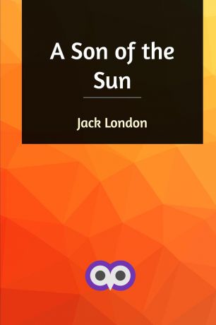 Jack London A Son of the Sun