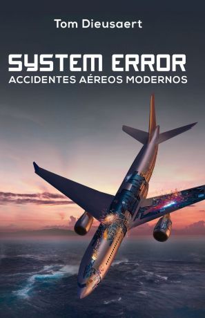 System Error. Accidentes Aereos Modernos