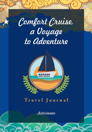 Activinotes Comfort Cruise, a Voyage to Adventure. Travel Journal